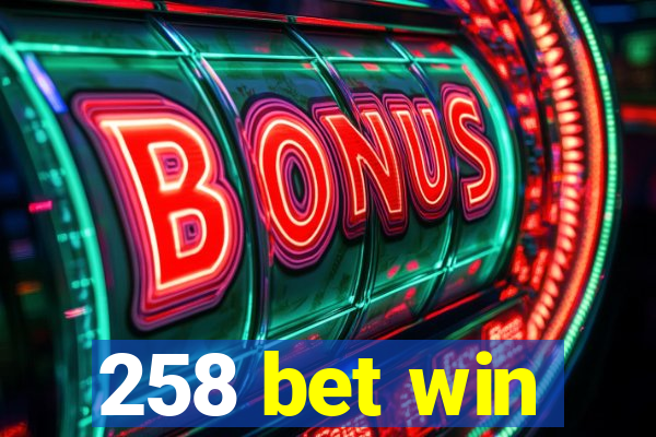 258 bet win
